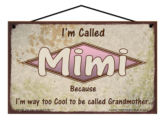 Mimi Retro Sign - I'm Called Mimi Because I'm Way Too Cool To Be Called Grandmother