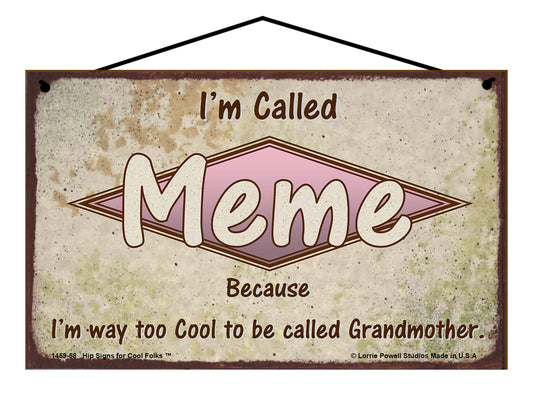 Meme Retro Sign - I'm Called Meme Because I'm Way Too Cool To Be Called Grandmother