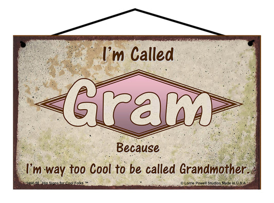 Gram Retro Sign - I'm Called Gram Because I'm Way Too Cool To Be Called Grandmother