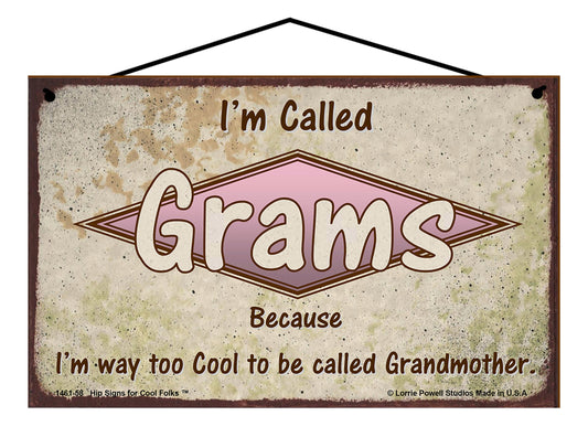 Grams Retro Sign - I'm Called Grams Because I'm Way Too Cool To Be Called Grandmother