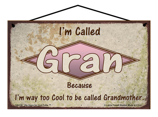 Gran Retro Sign - I'm Called Gran Because I'm Way Too Cool To Be Called Grandmother