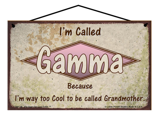 Gamma Retro Sign - I'm Called Gamma Because I'm Way Too Cool To Be Called Grandmother