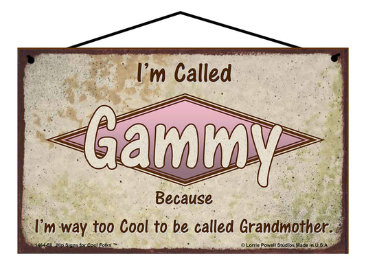 Gammy Retro Sign - I'm Called Gammy Because I'm Way Too Cool To Be Called Grandmother