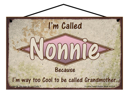 Nonnie Retro Sign - I'm Called Nonnie Because I'm Way Too Cool To Be Called Grandmother