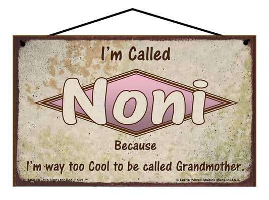 Noni Retro Sign - I'm Called Noni Because I'm Way Too Cool To Be Called Grandmother