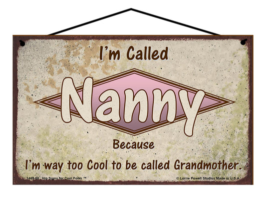 Nanny Retro Sign - I'm Called Nanny Because I'm Way Too Cool To Be Called Grandmother