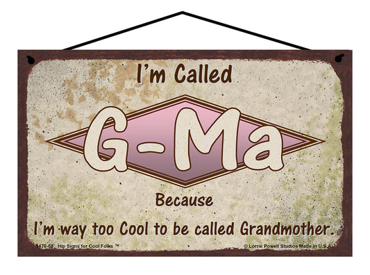 G-Ma Retro Sign - I'm Called G-Ma Because I'm Way Too Cool To Be Called Grandmother