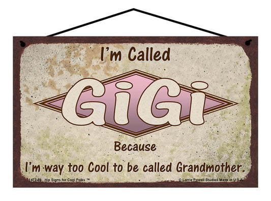 GiGi Retro Sign - I'm Called GiGi Because I'm Way Too Cool To Be Called Grandmother