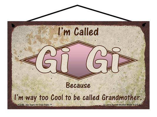 Gi Gi Retro Sign - I'm Called Gi Gi Because I'm Way Too Cool To Be Called Grandmother