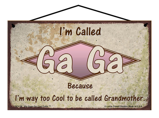 Ga Ga Retro Sign - I'm Called Ga Ga Because I'm Way Too Cool To Be Called Grandmother