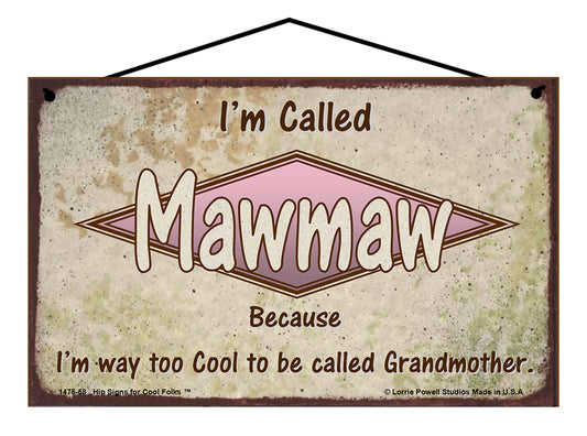 Mawmaw Retro Sign - I'm Called Mawmaw Because I'm Way Too Cool To Be Called Grandmother