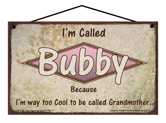 Bubby Retro Sign - I'm Called Bubby Because I'm Way Too Cool To Be Called Grandmother