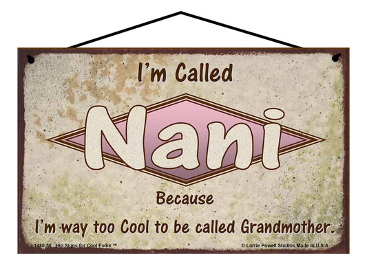 Nani Retro Sign - I'm Called Nani Because I'm Way Too Cool To Be Called Grandmother