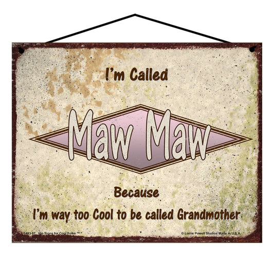 Maw Maw Retro Sign - I'm Called Maw Maw Because I'm Way Too Cool To Be Called Grandmother