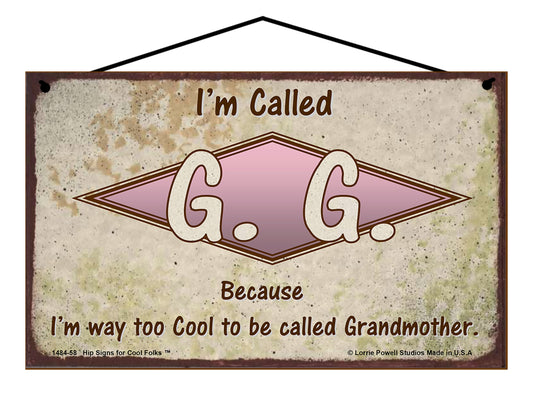 G.G. Retro Sign - I'm Called G.G. Because I'm Way Too Cool To Be Called Grandmother