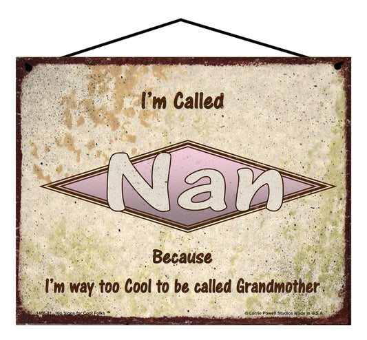 Nan Retro Sign - I'm Called Nan Because I'm Way Too Cool To Be Called Grandmother