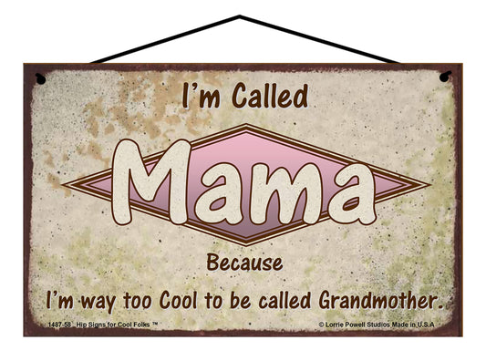 Mama Retro Sign - I'm Called Mama Because I'm Way Too Cool To Be Called Grandmother