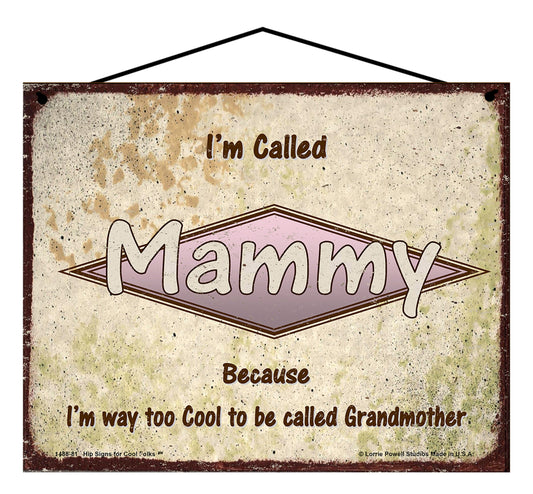 Mammy Retro Sign - I'm Called Mammy Because I'm Way Too Cool To Be Called Grandmother