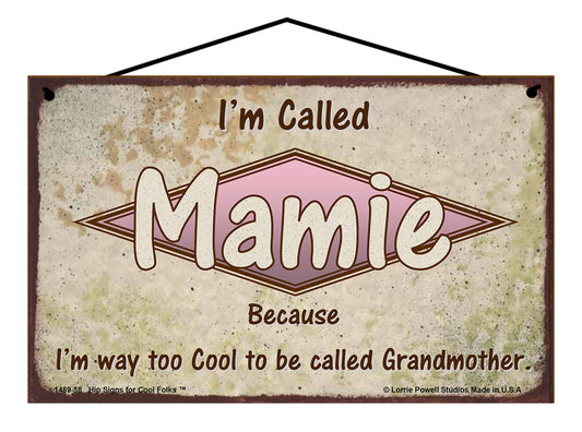 Mamie Retro Sign - I'm Called Mamie Because I'm Way Too Cool To Be Called Grandmother