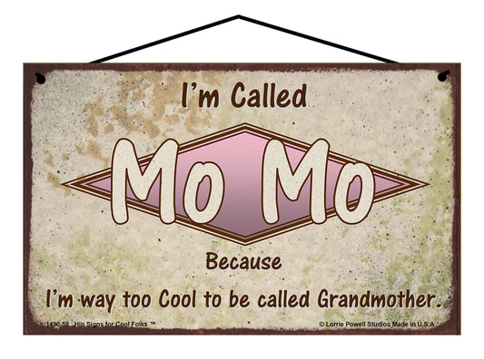 Mo Mo Retro Sign - I'm Called Mo Mo Because I'm Way Too Cool To Be Called Grandmother