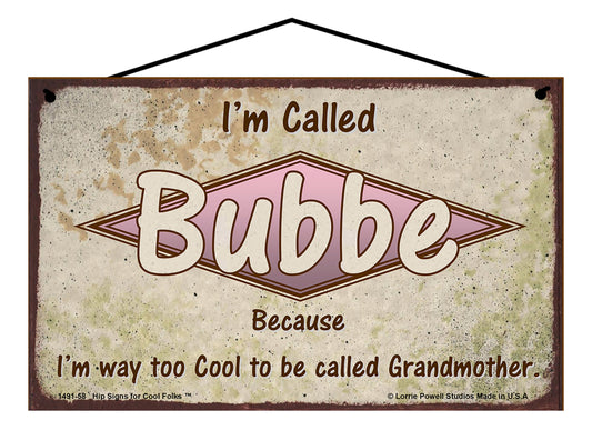 Bubbe Retro Sign - I'm Called Bubbe Because I'm Way Too Cool To Be Called Grandmother