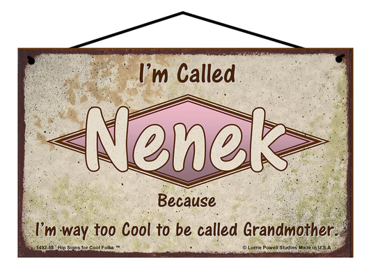 Nenek Retro Sign - I'm Called Nenek Because I'm Way Too Cool To Be Called Grandmother