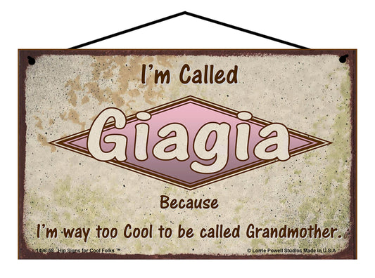 Giagia Retro Sign - I'm Called Giagia Because I'm Way Too Cool To Be Called Grandmother