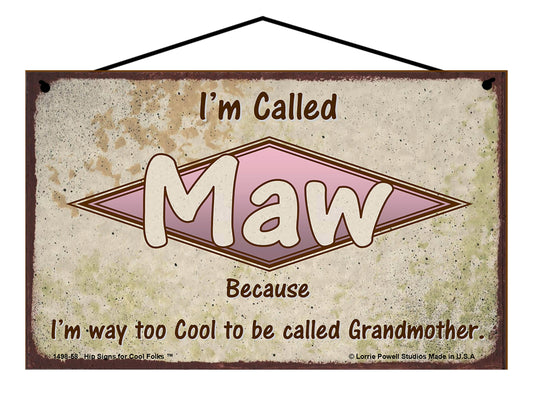 Maw Retro Sign - I'm Called Maw Because I'm Way Too Cool To Be Called Grandmother