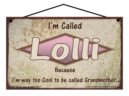 Lolli Retro Sign - I'm Called Lolli Because I'm Way Too Cool To Be Called Grandmother