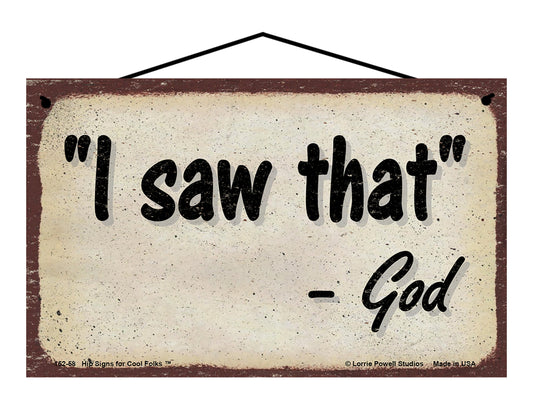 I Saw That - Vintage Style God Quote Sign