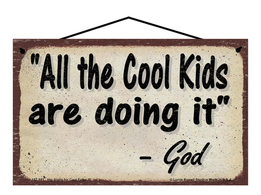 All The Cool Kids Are Doing It - Vintage Style God Quote Sign