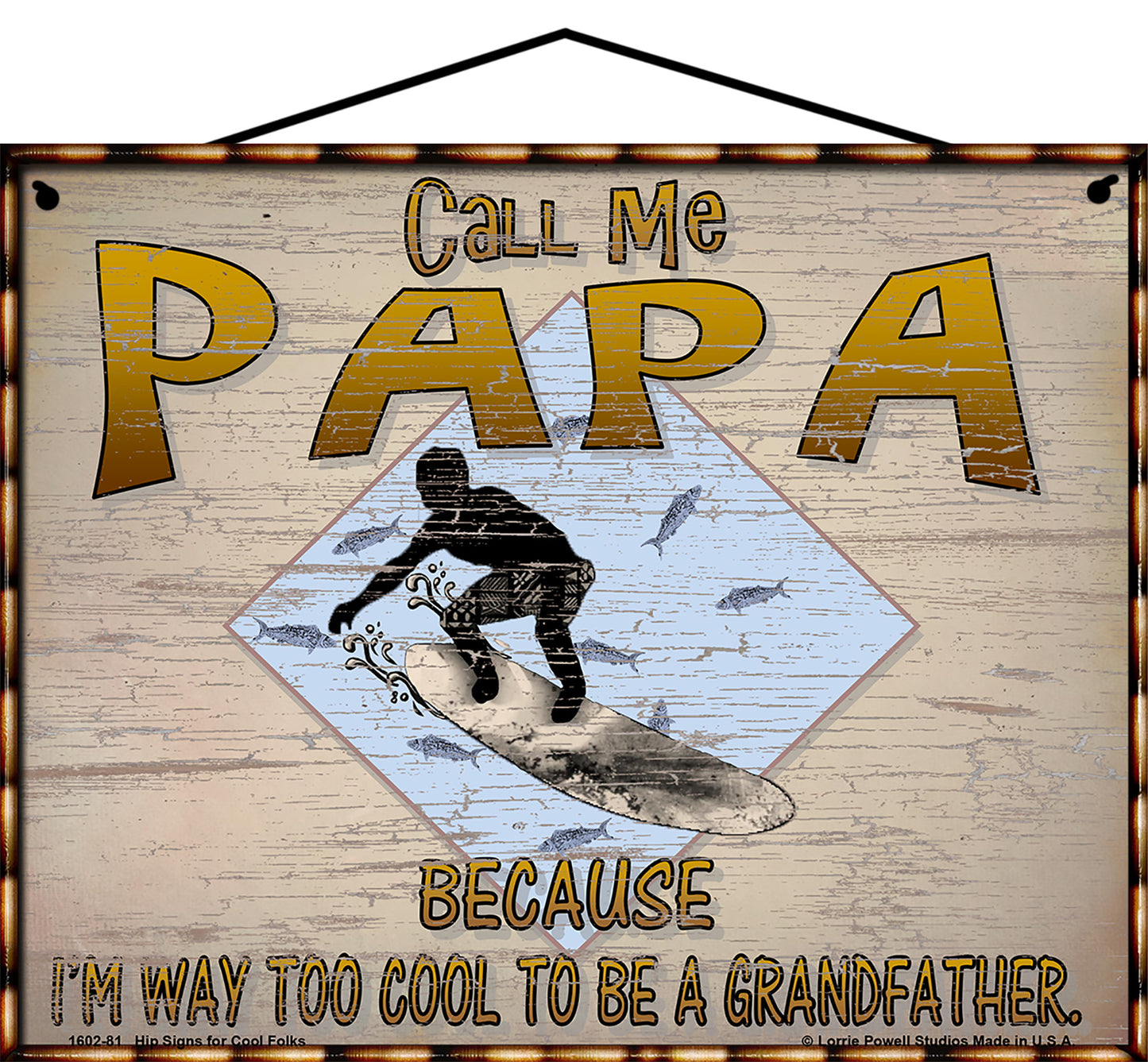 Papa Surfing Sign - Call Me Papa Because I'm Way Too Cool To Be A Grandfather