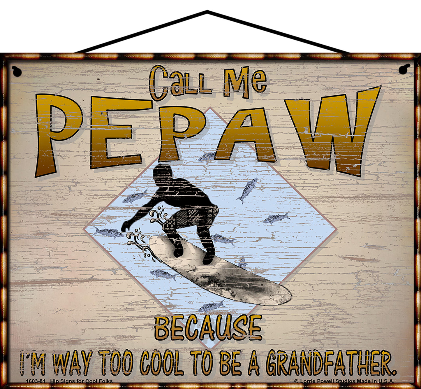 Pepaw Surfing Sign - Call Me Pepaw Because I'm Way Too Cool To Be A Grandfather