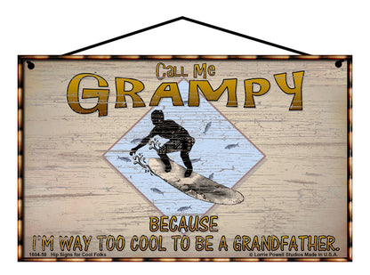 Grampy Surfing Sign - Call Me Grampy Because I'm Way Too Cool To Be A Grandfather