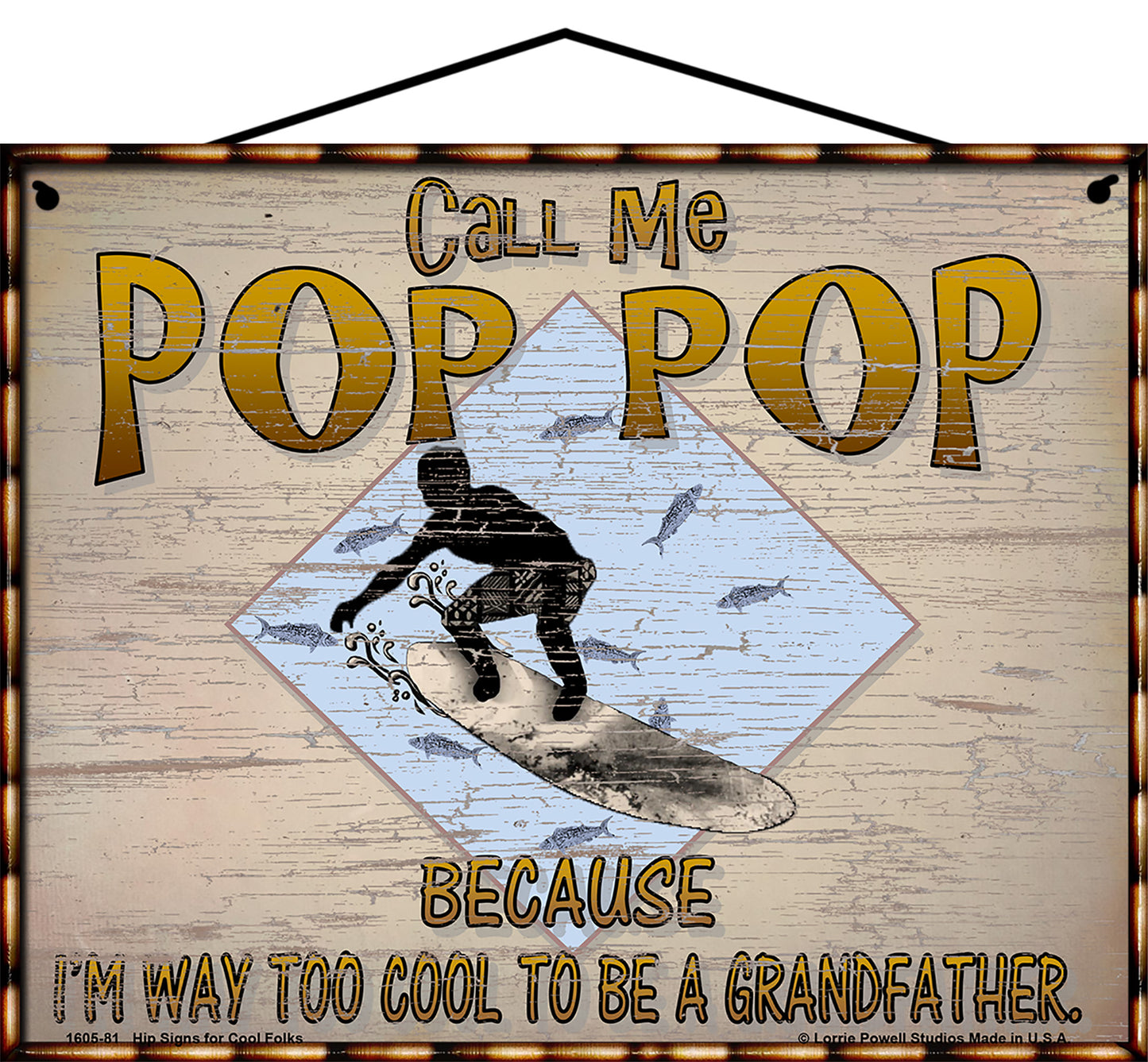 Pop Pop Surfing Sign - Call Me Pop Pop Because I'm Way Too Cool To Be A Grandfather