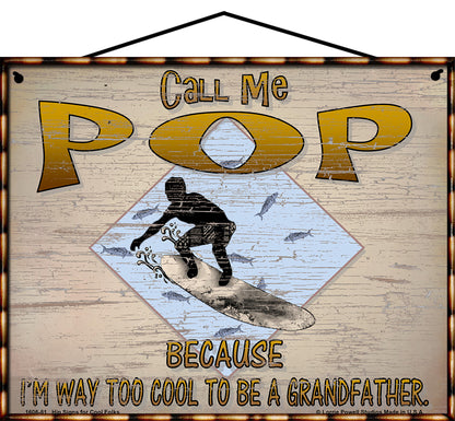 Pop Surfing Sign - Call Me Pop Because I'm Way Too Cool To Be A Grandfather