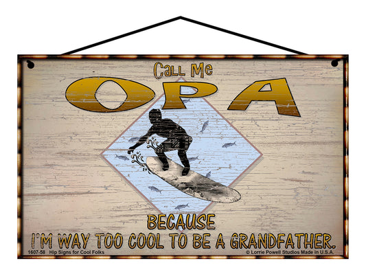 Opa Surfing Sign - Call Me Opa Because I'm Way Too Cool To Be A Grandfather