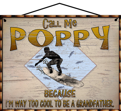 Poppy Surfing Sign - Call Me Poppy Because I'm Way Too Cool To Be A Grandfather