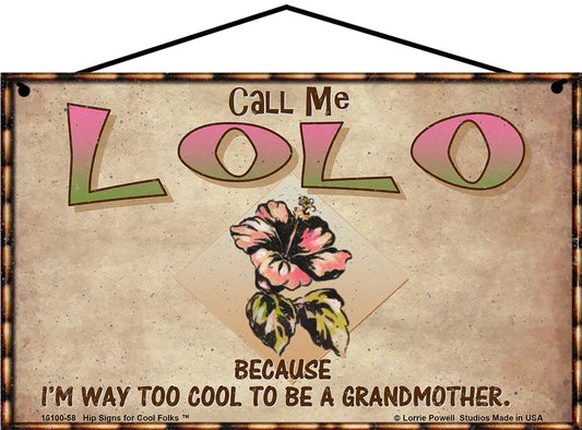 Lolo Hibiscus Sign - Call Me Lolo Because I'm Way Too Cool To Be A Grandmother