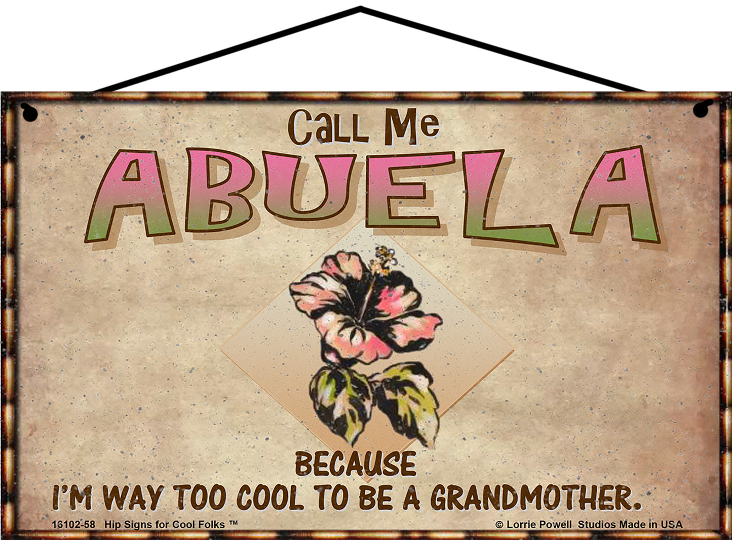 Abuela Hibiscus Sign - Call Me Abuela Because I'm Way Too Cool To Be A Grandmother