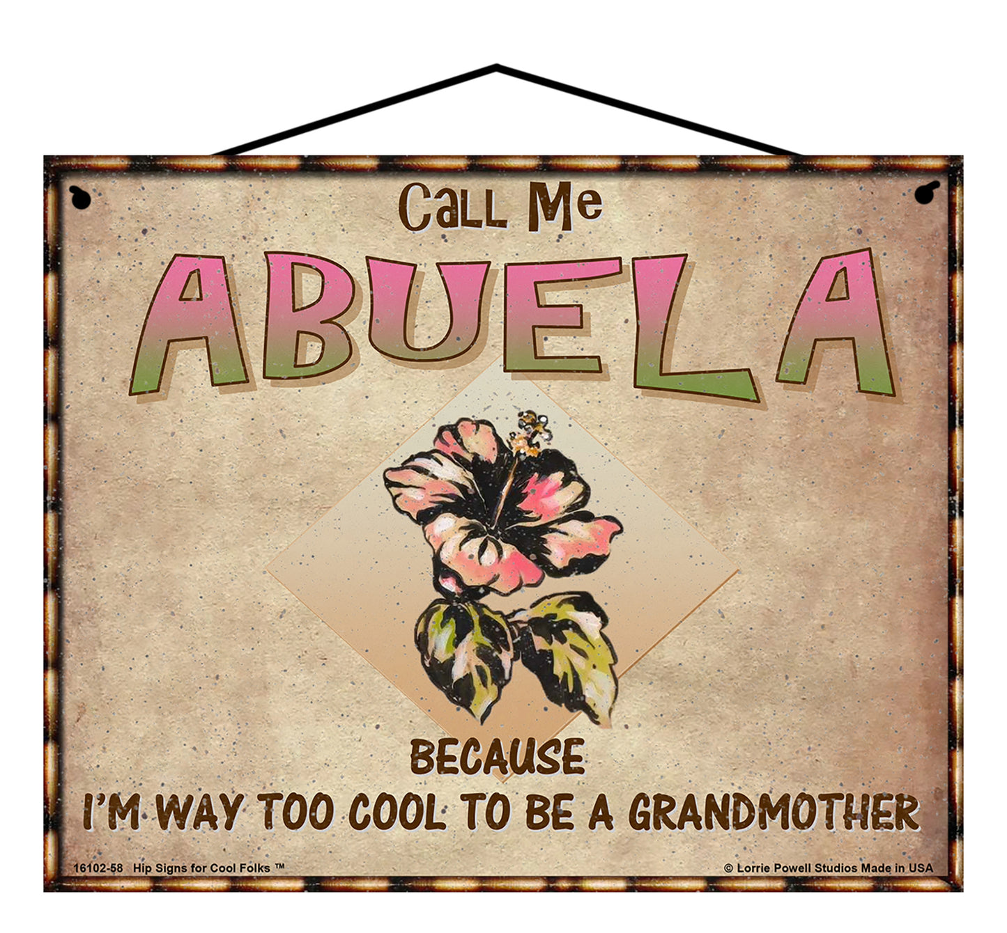 Abuela Hibiscus Sign - Call Me Abuela Because I'm Way Too Cool To Be A Grandmother