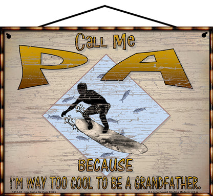 Pa Surfing Sign - Call Me Pa Because I'm Way Too Cool To Be A Grandfather