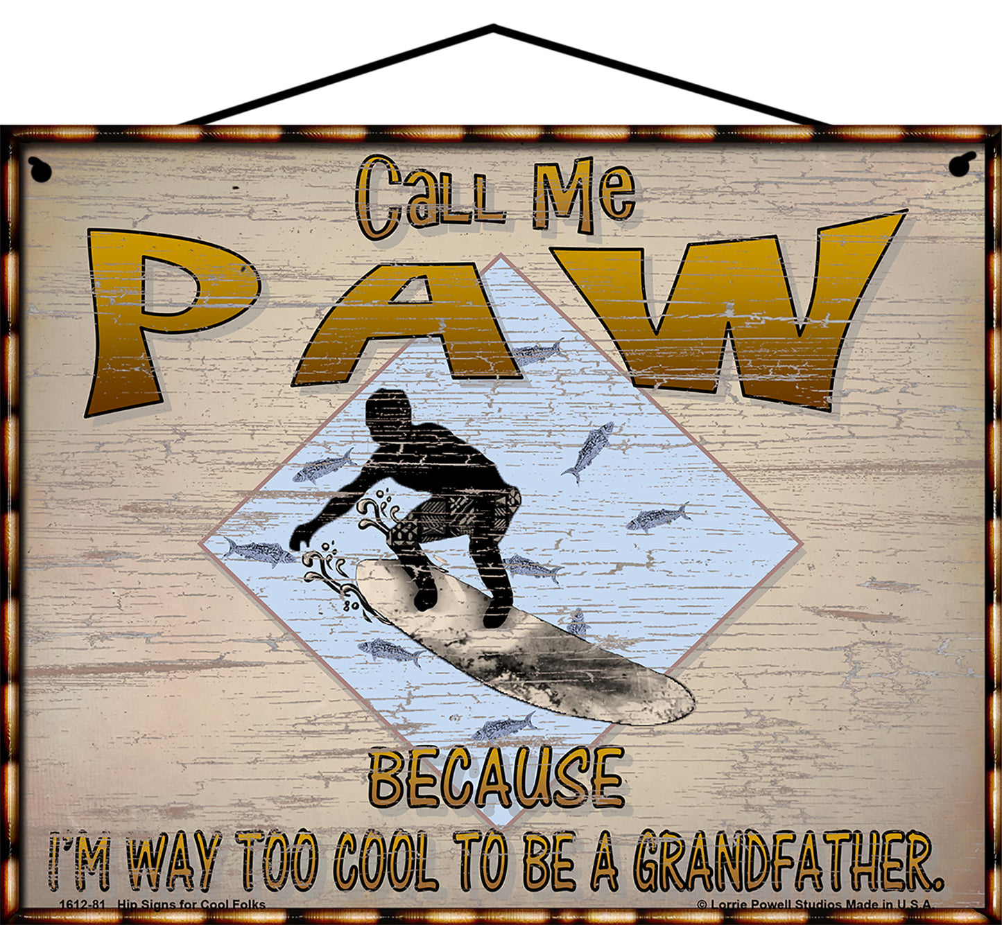 Paw Surfing Sign - Call Me Paw Because I'm Way Too Cool To Be A Grandfather