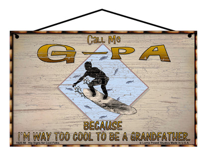 G-Pa Surfing Sign - Call Me G-Pa Because I'm Way Too Cool To Be A Grandfather