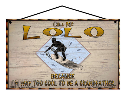 Lolo Surfing Sign - Call Me Lolo Because I'm Way Too Cool To Be A Grandfather