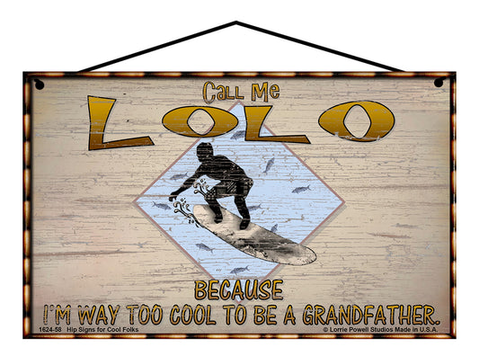 Lolo Surfing Sign - Call Me Lolo Because I'm Way Too Cool To Be A Grandfather