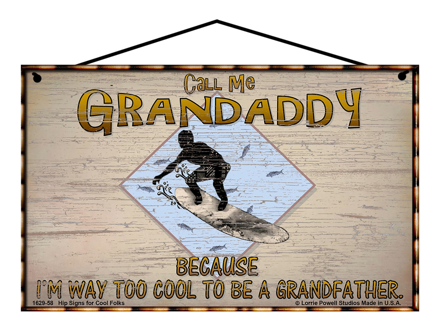 Grandaddy Surfing Sign - Call Me Grandaddy Because I'm Way Too Cool To Be A Grandfather