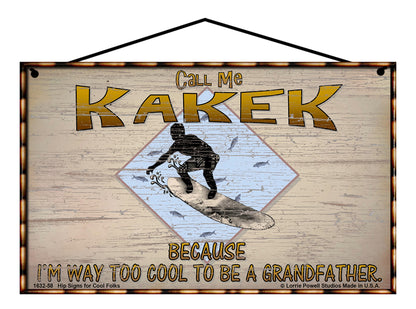 Kakek Surfing Sign - Call Me Kakek Because I'm Way Too Cool To Be A Grandfather