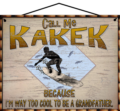 Kakek Surfing Sign - Call Me Kakek Because I'm Way Too Cool To Be A Grandfather