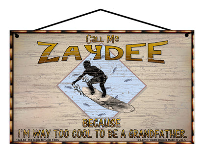 Zaydee Surfing Sign - Call Me Zaydee Because I'm Way Too Cool To Be A Grandfather